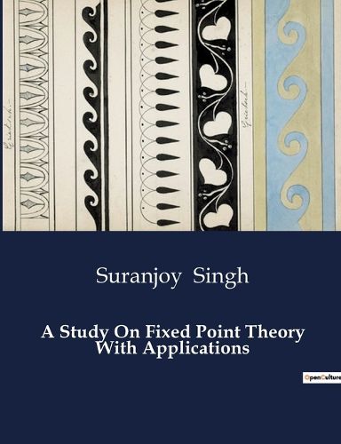 Cover image for A Study On Fixed Point Theory With Applications