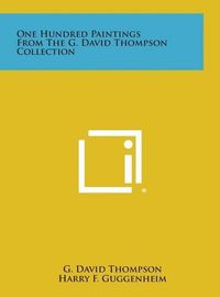 Cover image for One Hundred Paintings from the G. David Thompson Collection