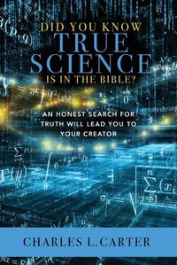 Cover image for Did You Know True Science Is in the Bible?