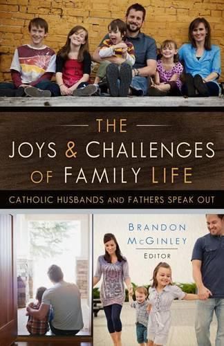 Cover image for The Joys and Challenges of Family Life: Catholic Husbands and Fathers Speak Out