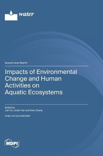 Cover image for Impacts of Environmental Change and Human Activities on Aquatic Ecosystems