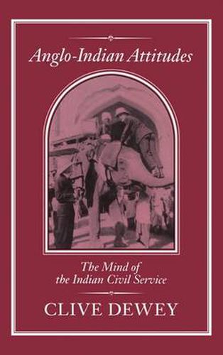 Cover image for Anglo-Indian Attitudes: Mind of the Indian Civil Service