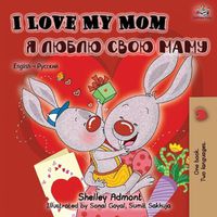 Cover image for I Love My Mom (English Russian Bilingual Book)