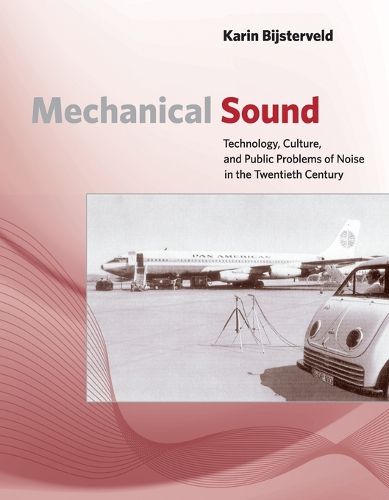 Cover image for Mechanical Sound: Technology, Culture, and Public Problems of Noise in the Twentieth Century