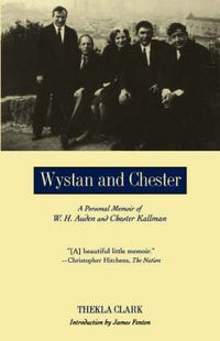 Cover image for Wystan and Chester: A Personal Memoir of W. H. Auden and Chester Kallman