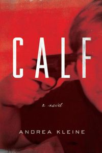 Cover image for Calf: A Novel