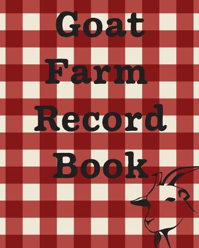 Cover image for Goat Farm Record Book: Farm Management Log Book 4-H and FFA Projects Beef Calving Book Breeder Owner Goat Index Business Accountability Raising Dairy Goats