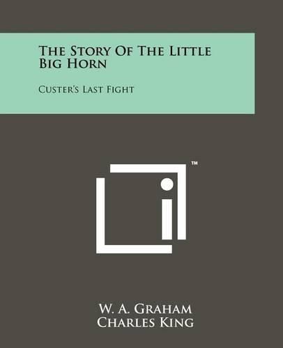 Cover image for The Story of the Little Big Horn: Custer's Last Fight