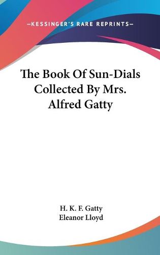 Cover image for The Book of Sun-Dials Collected by Mrs. Alfred Gatty