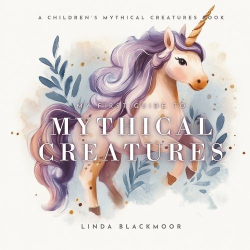 Cover image for My First Guide To Mythical Creatures