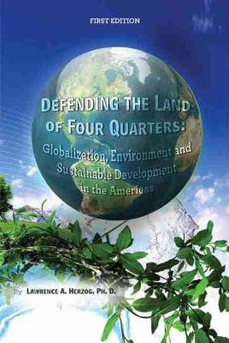 Cover image for Defending the Land of Four Quarters: Globalization, Environment and Sustainable Development in the Americas