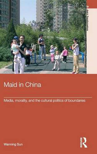 Cover image for Maid In China: Media, Morality, and the Cultural Politics of Boundaries