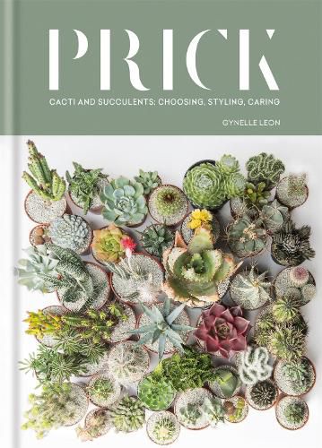 Cover image for Prick: Cacti and Succulents: Choosing, Styling, Caring