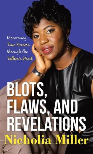 Cover image for Blots, Flaws, and Revelations: Discovering True Success Through the Father's Heart