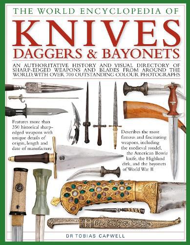 Cover image for Knives, Daggers & Bayonets, the World Encyclopedia of: An authoritative history and visual directory of sharp-edged weapons and blades from around the world, with more than 700 photographs