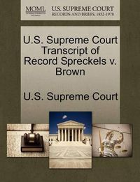 Cover image for U.S. Supreme Court Transcript of Record Spreckels V. Brown