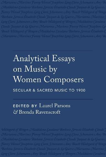 Cover image for Analytical Essays on Music by Women Composers: Secular & Sacred Music to 1900: Secular & Sacred Music to 1900