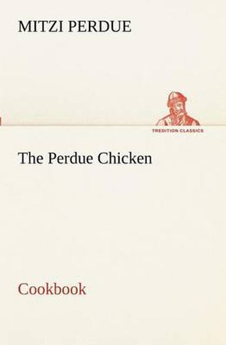 Cover image for The Perdue Chicken Cookbook