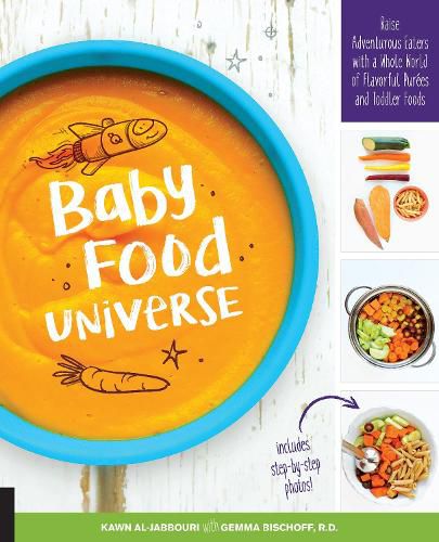 Cover image for Baby Food Universe: Raise Adventurous Eaters with a Whole World of Flavorful Purees and Toddler Foods