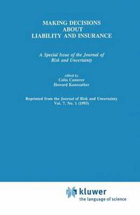 Cover image for Making Decisions About Liability And Insurance: A Special Issue of the Journal of Risk and Uncertainty