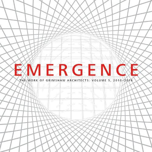 Cover image for Emergence: The Work of Grimshaw Architects Vol 5, 2010-2015