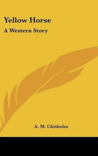 Cover image for Yellow Horse: A Western Story