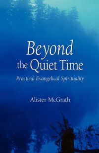 Cover image for Beyond the Quiet Time: Practical Evangelical Spirituality