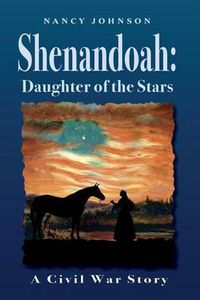 Cover image for Shenandoah: Daughter of the Stars: A Civil War Story