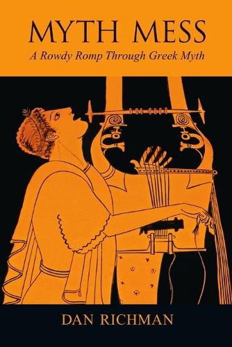 Cover image for MYTH MESS A Rowdy Romp Through Greek Myth