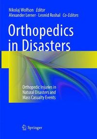 Cover image for Orthopedics in Disasters: Orthopedic Injuries in Natural Disasters and Mass Casualty Events