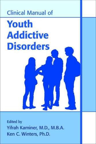 Cover image for Clinical Manual of Youth Addictive Disorders