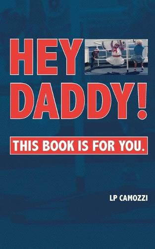 Cover image for Hey Daddy!: This Book Is For You.