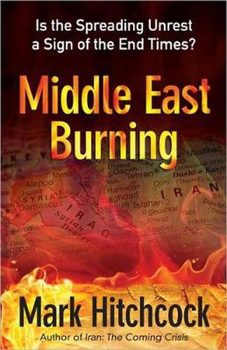 Cover image for Middle East Burning: Is the Spreading Unrest a Sign of the End Times?