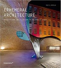 Cover image for Ephemeral Architecture: Projects and Installations in the Public Space