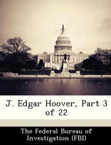 Cover image for J. Edgar Hoover, Part 3 of 22