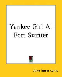 Cover image for Yankee Girl At Fort Sumter