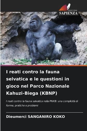 Cover image for I reati contro la fauna selvatica e le questioni in gioco nel Parco Nazionale Kahuzi-Biega (KBNP)