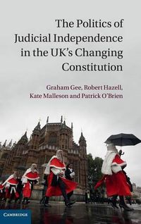 Cover image for The Politics of Judicial Independence in the UK's Changing Constitution
