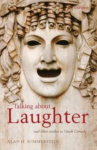 Cover image for Talking about Laughter: and Other Studies in Greek Comedy