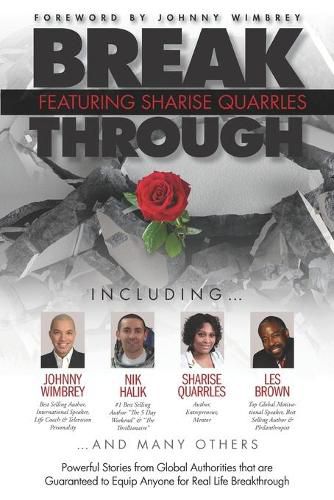 Cover image for Break Through Featuring Sharise Quarrles: Powerful Stories from Global Authorities That Are Guaranteed to Equip Anyone for Real Life Breakthrough