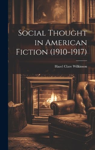 Cover image for Social Thought in American Fiction (1910-1917)