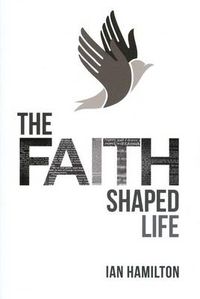 Cover image for The Faith Shaped Life