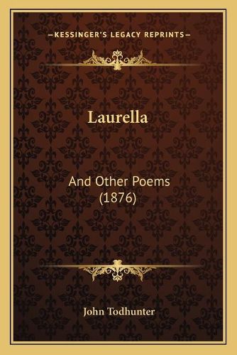 Laurella: And Other Poems (1876)