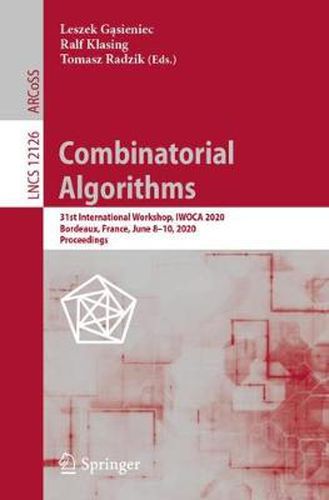 Cover image for Combinatorial Algorithms: 31st International Workshop, IWOCA 2020, Bordeaux, France, June 8-10, 2020, Proceedings