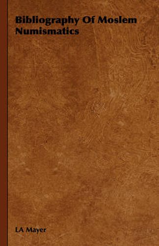 Cover image for Bibliography of Moslem Numismatics