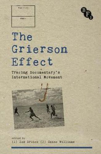 Cover image for The Grierson Effect: Tracing Documentary's International Movement