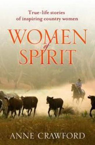 Cover image for Women of Spirit: True-life stories of inspiring country women