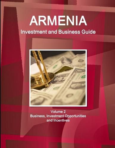 Cover image for Armenia Investment and Business Guide Volume 2 Business, Investment Opportunities and Incentives