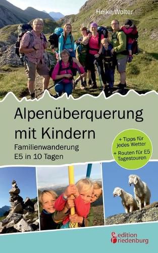 Cover image for Alpenuberquerung mit Kindern - Familienwanderung E5 in 10 Tagen: + Tipps fur jedes Wetter + Routen fur E5 Tagestouren