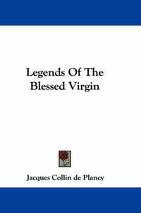 Cover image for Legends of the Blessed Virgin